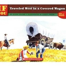 If You Traveled West In A Covered Wagon